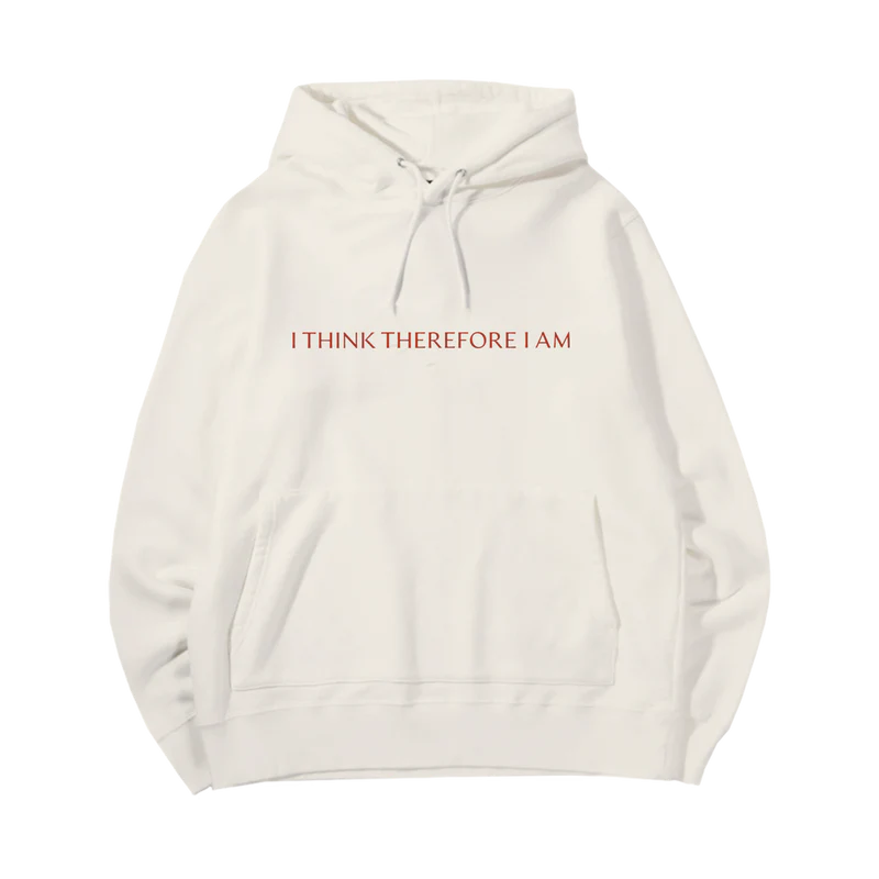 I Think Therefore I Am Hoodie